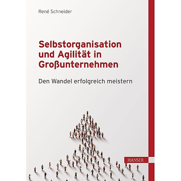Selbstorganisation und Agilität in Großunternehmen, René Schneider