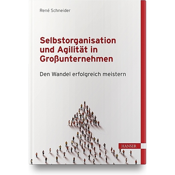 Selbstorganisation und Agilität in Grossunternehmen, René Schneider