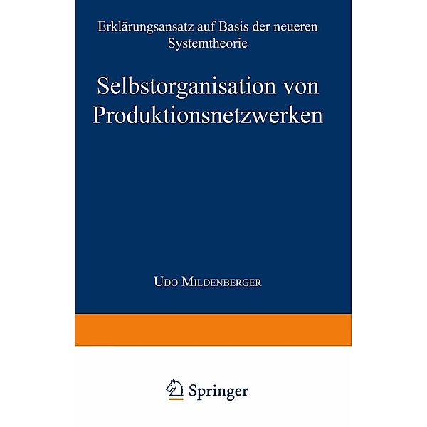 Selbstorganisation von Produktionsnetzwerken / Forum produktionswirtschaftliche Forschung, Udo Mildenberger