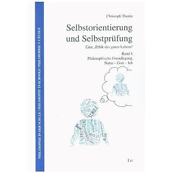 Selbstorientierung und Selbstprüfung - Eine 'Ethik des guten Lebens', Christoph Thoma