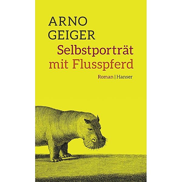 Selbstporträt mit Flusspferd, Arno Geiger