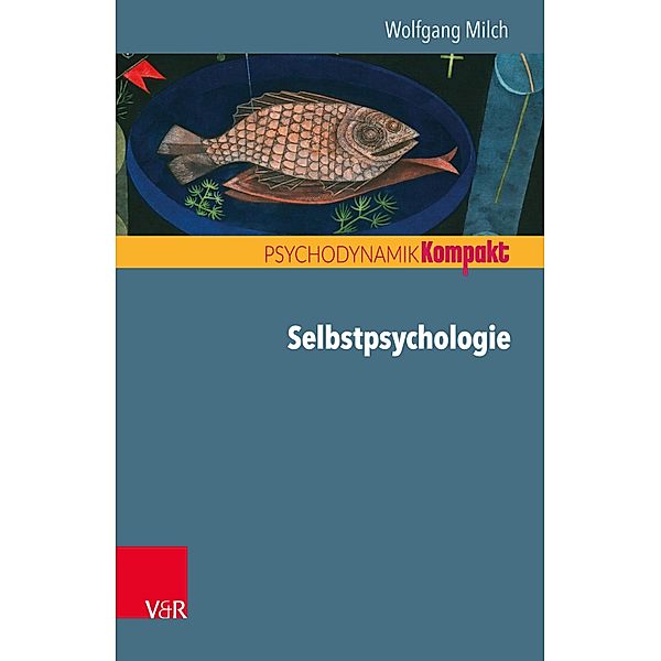 Selbstpsychologie / Psychodynamik kompakt, Wolfgang Milch