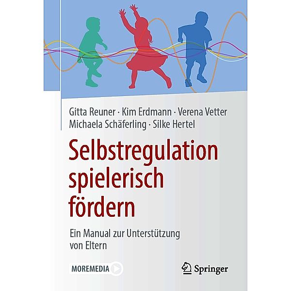 Selbstregulation spielerisch fördern, Gitta Reuner, Kim Angeles Erdmann, Verena Vetter, Michaela Schäferling, Silke Hertel