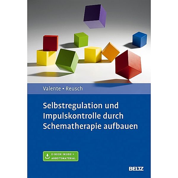 Selbstregulation und Impulskontrolle durch Schematherapie aufbauen, m. 1 Buch, m. 1 E-Book, Matias Valente, Yvonne Reusch