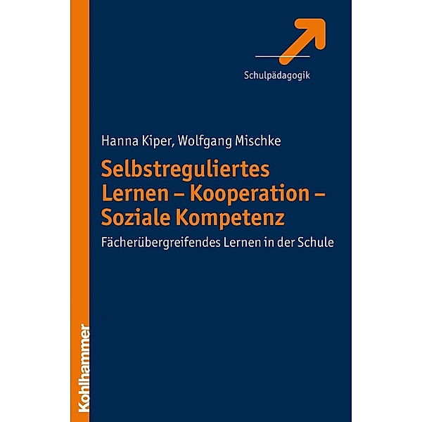 Selbstreguliertes Lernen - Kooperation - Soziale Kompetenz, Hanna Kiper, Wolfgang Mischke