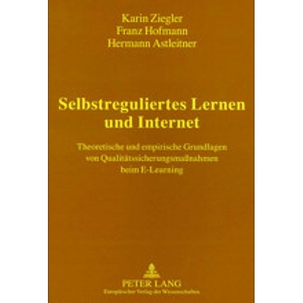 Selbstreguliertes Lernen und Internet, Karin Ziegler, Franz Hofmann, Hermann Astleitner