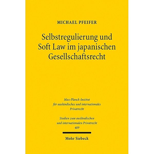 Selbstregulierung und Soft Law im japanischen Gesellschaftsrecht, Michael Pfeifer