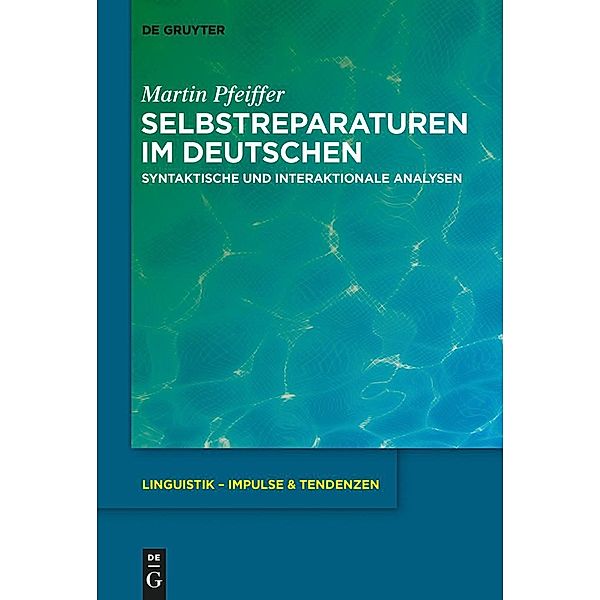 Selbstreparaturen im Deutschen / Linguistik - Impulse & Tendenzen Bd.68, Martin Pfeiffer