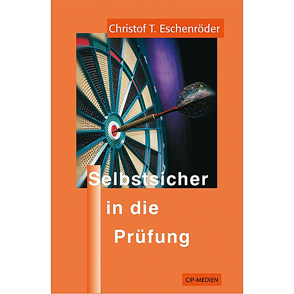 Selbstsicher in die Prüfung, Christof T. Eschenröder