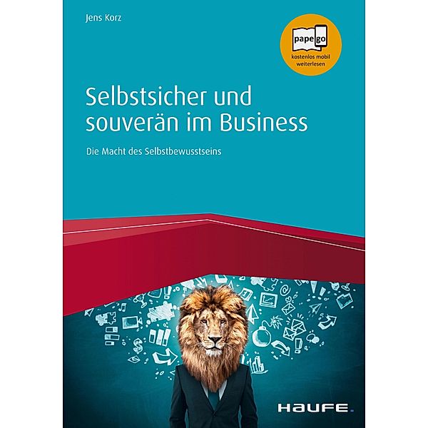 Selbstsicher und souverän im Business / Haufe Fachbuch, Jens Korz