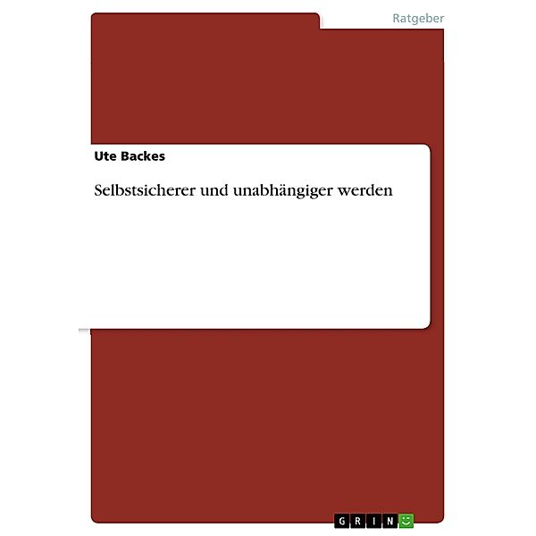 Selbstsicherer und unabhängiger werden, Ute Backes