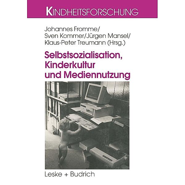Selbstsozialisation, Kinderkultur und Mediennutzung / Kindheitsforschung Bd.12