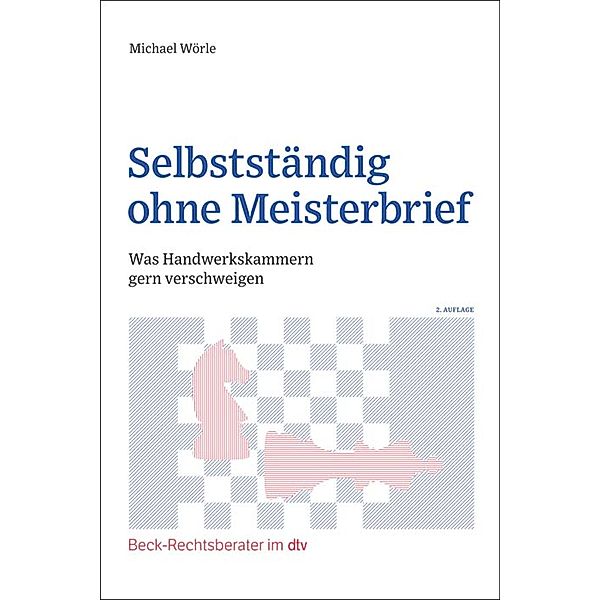 Selbstständig ohne Meisterbrief / dtv-Taschenbücher Beck Texte, Michael Wörle