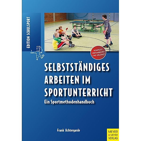 Selbstständiges Arbeiten im Sportunterricht / Edition Schulsport Bd.6, Frank Achtergarde