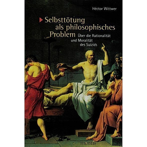 Selbsttötung als philosophisches Problem, Héctor Wittwer