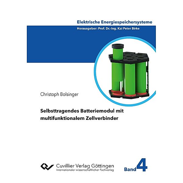 Selbsttragendes Batteriemodul mit multifunktionalem Zellverbinder / Elektrische Energiespeichersysteme Bd.4, Christoph Bolsinger