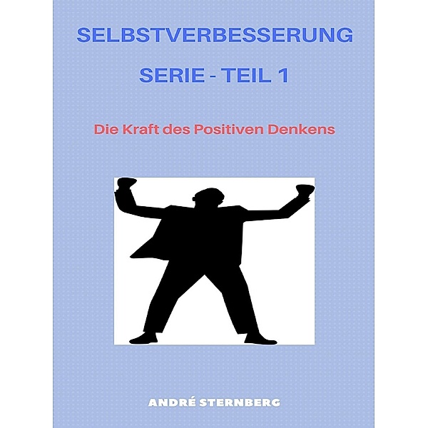 Selbstverbesserung Serie - Teil 1, Andre Sternberg