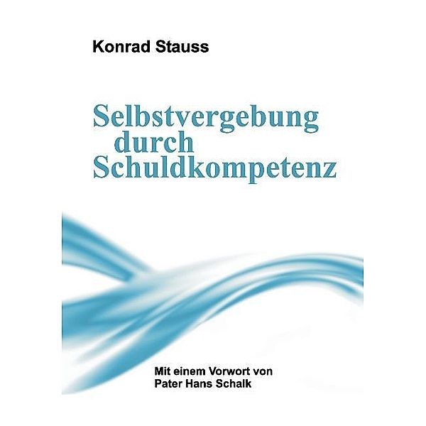 Selbstvergebung durch Schuldkompetenz, Konrad Stauss