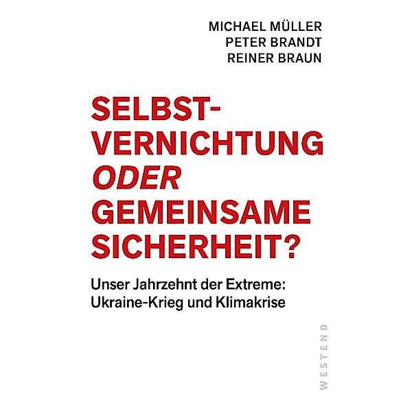 Selbstvernichtung oder Gemeinsame Sicherheit, Michael Müller, Peter Brandt, Reiner Braun