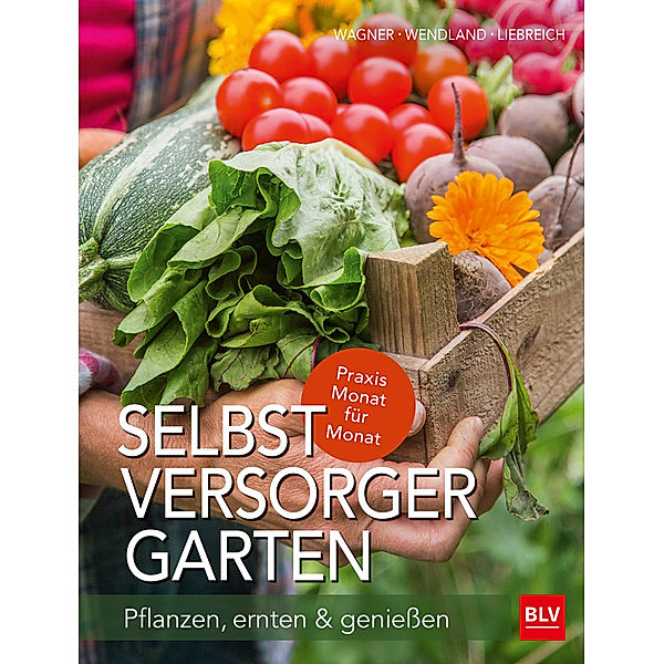 Selbstversorger-Garten, Jutta Wagner, Annette Wendland, Karen Liebreich