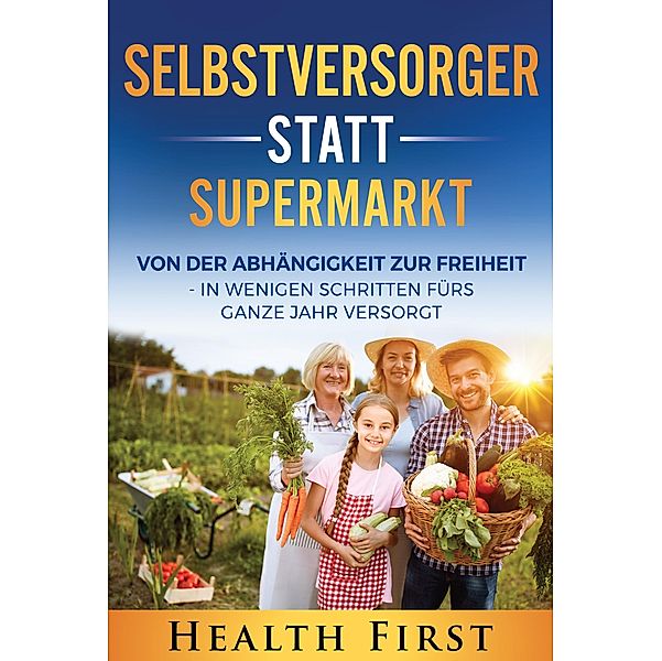 Selbstversorger statt Supermarkt, Health First