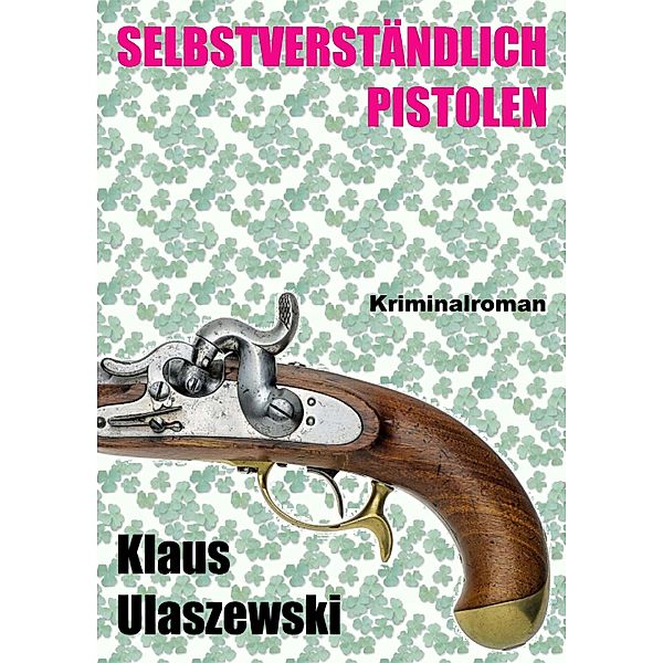 Selbstverständlich Pistolen, Klaus Ulaszewski