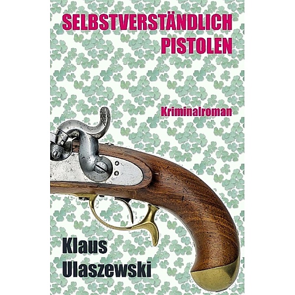 Selbstverständlich Pistolen, Klaus Ulaszewski