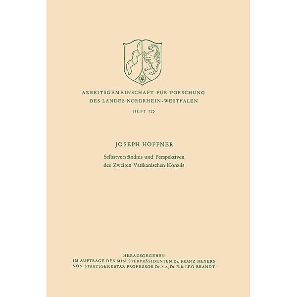 Selbstverständnis und Perspektiven des Zweiten Vatikanischen Konzils / Arbeitsgemeinschaft für Forschung des Landes Nordrhein-Westfalen Bd.125, Joseph Höffner