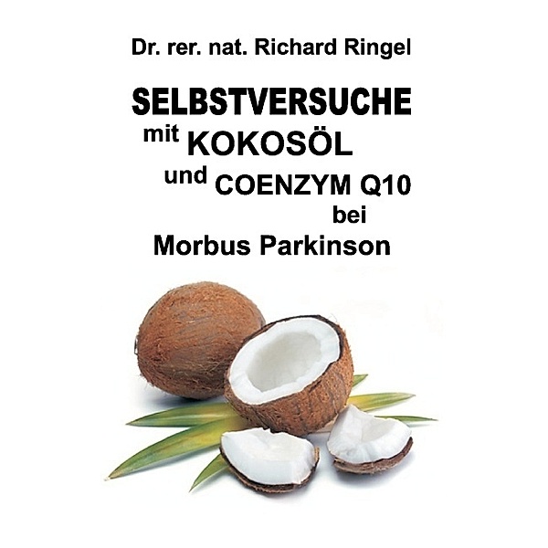 Selbstversuche mit KOKOSÖL u. COENZYM Q10 bei Morbus Parkinson, Richard Ringel