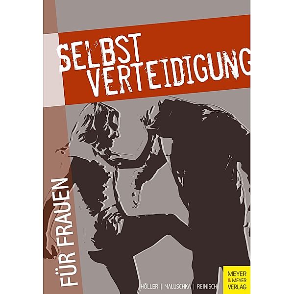 Selbstverteidigung für Frauen, Jürgen Höller, Stefan Reinisch, Axel Maluschka