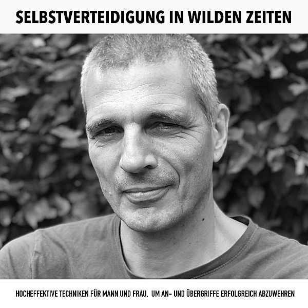 Selbstverteidigung in wilden Zeiten: Kampfkunst, Kung Fu, Kickboxen, Boris Cazin