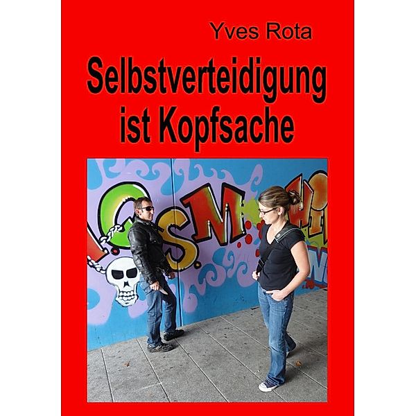 Selbstverteidigung ist Kopfsache, Yves Rota