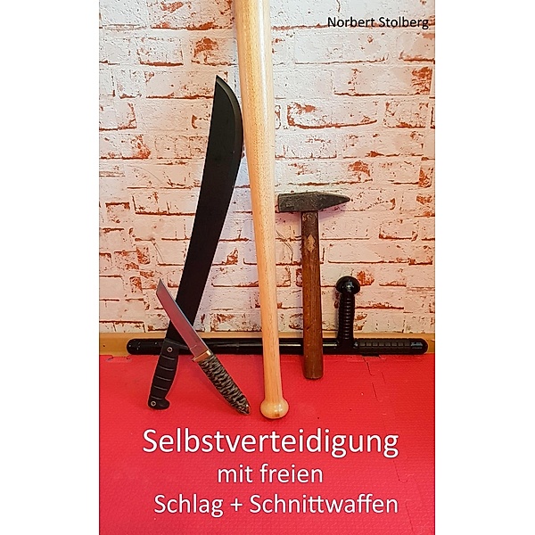 Selbstverteidigung mit freien Schlag- und Schnittwaffen, Norbert Stolberg