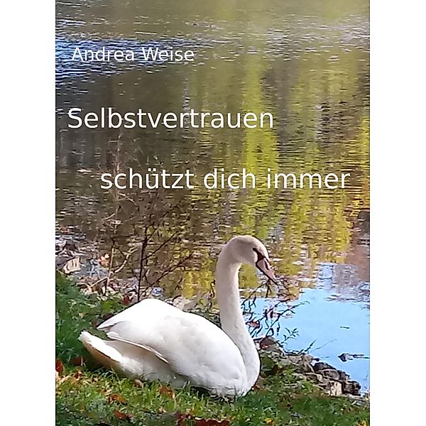 Selbstvertrauen schützt dich immer, Andrea Weise