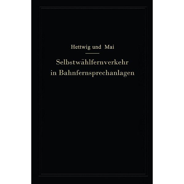 Selbstwählfernverkehr in Bahnfernsprechanlagen, Emanuel Hettwig, Walter Mai