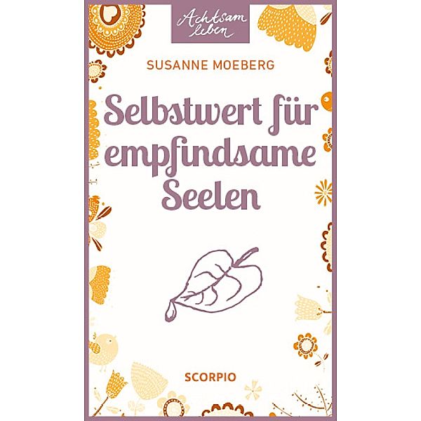 Selbstwert für empfindsame Seelen / Achtsam Leben, Susanne Moeberg