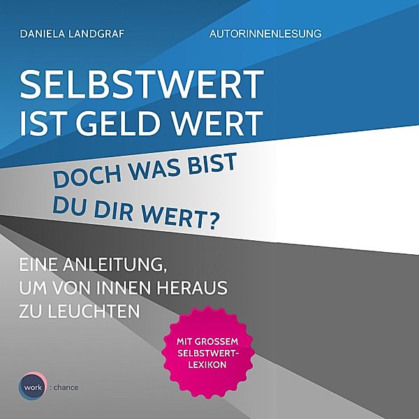 Selbstwert ist Geld wert. Doch was bist Du Dir wert?, Daniela Landgraf