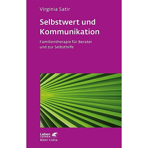 Selbstwert und Kommunikation (Leben Lernen, Bd. 18) / Leben lernen Bd.18, Virginia Satir