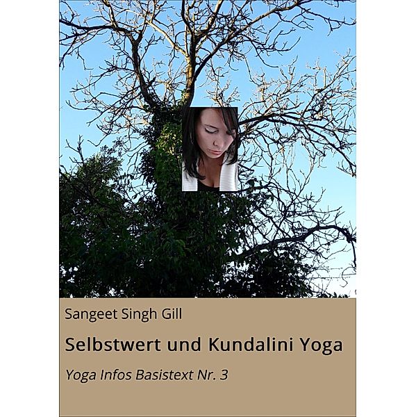 Selbstwert und Kundalini Yoga / Yoga Infos Basistexte Bd.3, Sangeet Singh Gill