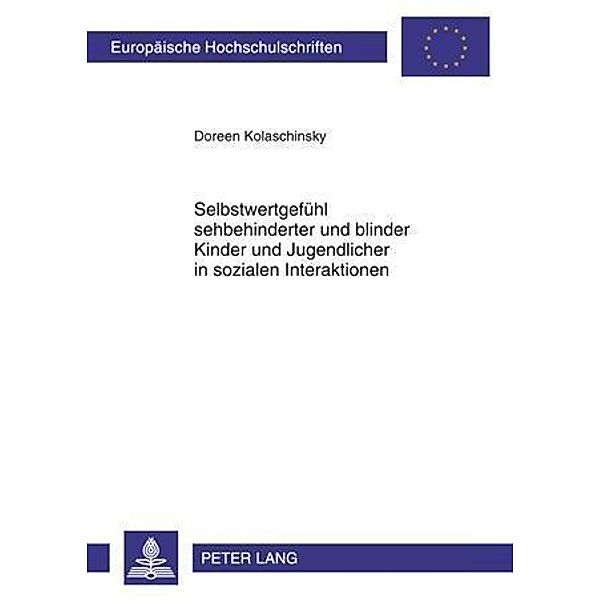 Selbstwertgefuehl sehbehinderter und blinder Kinder und Jugendlicher in sozialen Interaktionen, Doreen Kolaschinsky