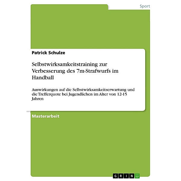 Selbstwirksamkeitstraining zur Verbesserung des 7m-Strafwurfs im Handball, Patrick Schulze
