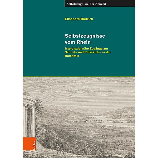 Selbstzeugnisse vom Rhein / Selbstzeugnisse der Neuzeit Bd.28, Elisabeth Dietrich