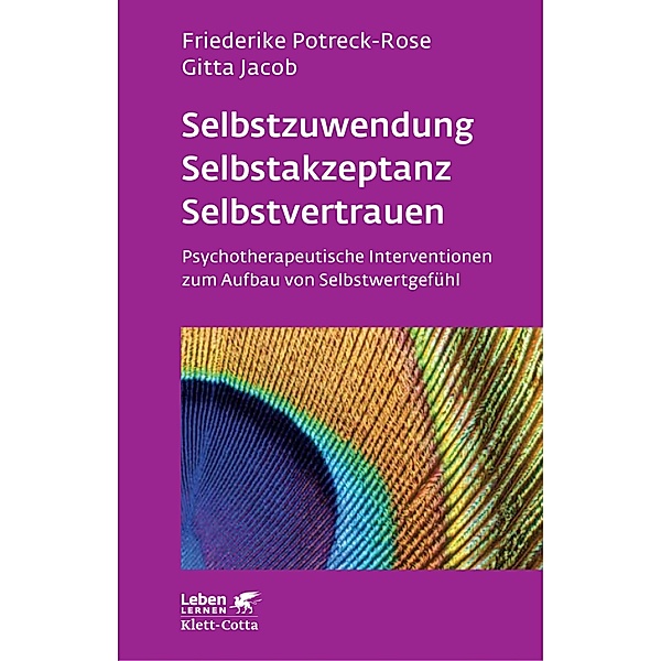 Selbstzuwendung, Selbstakzeptanz, Selbstvertrauen (Leben Lernen, Bd. 163) / Leben lernen Bd.163, Friederike Potreck, Gitta Jacob