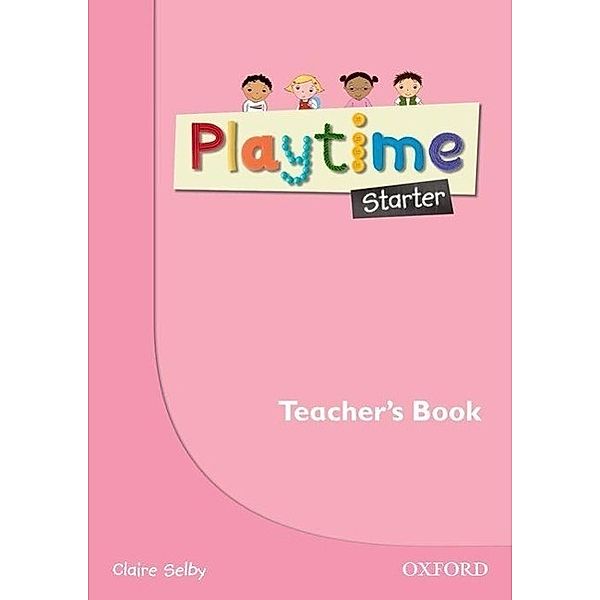 Selby, C: Playtime Starter. Teacher's Book, Claire Selby