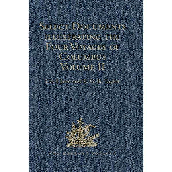 Select Documents illustrating the Four Voyages of Columbus, E. G. R. Taylor
