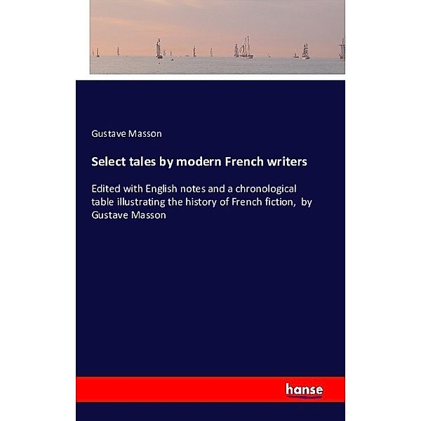 Select tales by modern French writers, Gustave Masson