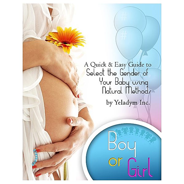 Select The Gender of Your Baby Using Natural Methods, Yeladym Inc.