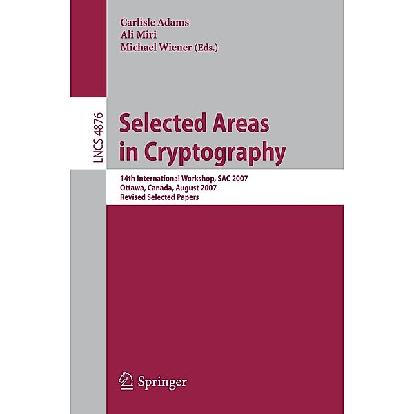 Selected Areas in Cryptography / Lecture Notes in Computer Science Bd.4876
