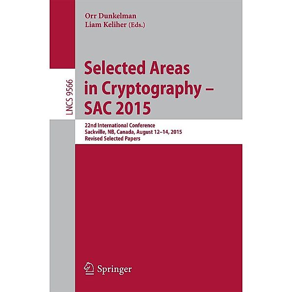 Selected Areas in Cryptography - SAC 2015 / Lecture Notes in Computer Science Bd.9566