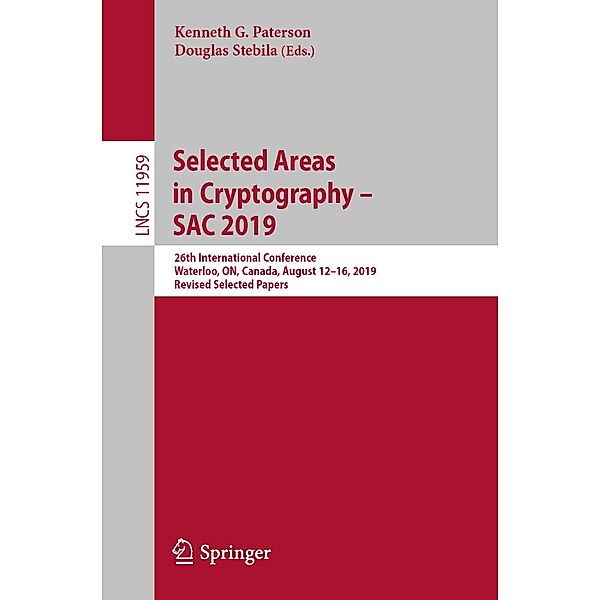 Selected Areas in Cryptography - SAC 2019 / Lecture Notes in Computer Science Bd.11959